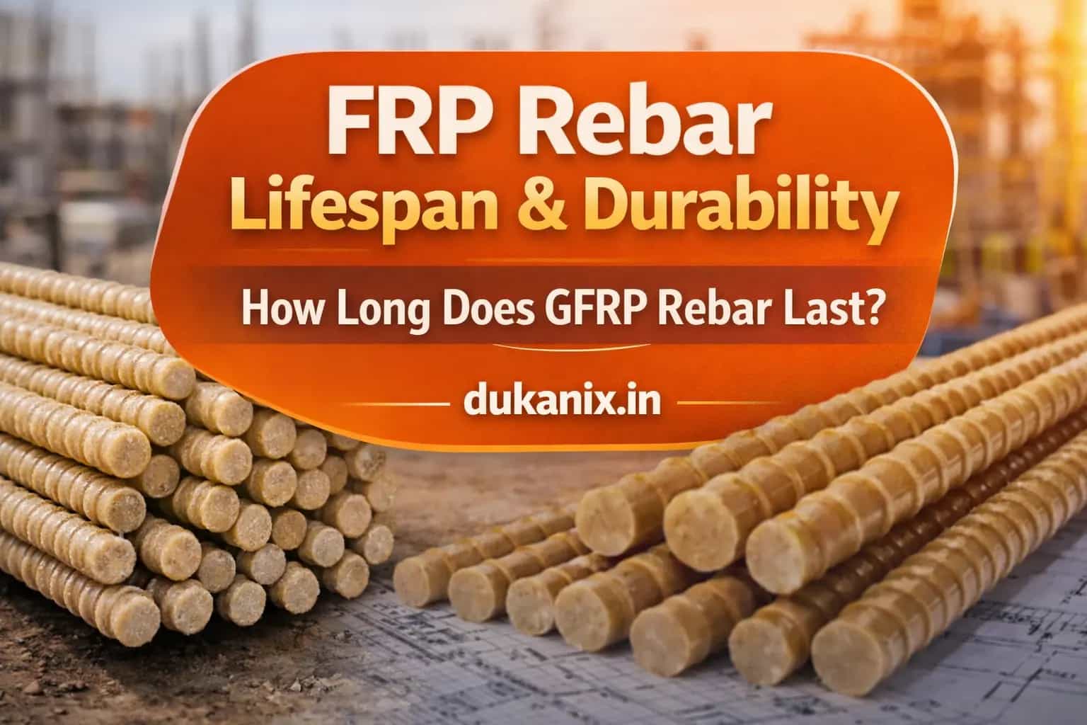 FRP Rebar Lifespan and Durability: How Long Does GFRP Rebar Last?